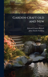 Title: Garden-craft old and New, Author: Edward Francis Russell