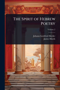 Title: The Spirit of Hebrew Poetry, Author: Johann Gottfried Herder