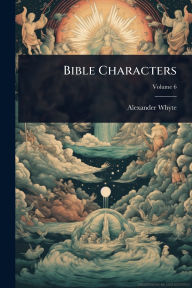 Title: Bible Characters, Author: Alexander Whyte