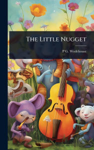 Title: The Little Nugget, Author: P G 1881-1975 Wodehouse