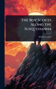 Title: The Boy Scouts Along the Susquehanna, Author: Herbert Carter