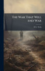 The War That Will end War