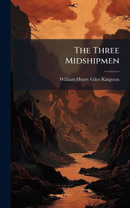 Title: The Three Midshipmen, Author: William Henry Giles Kingston