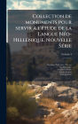 Collection de monuments pour servir ï¿½ l'ï¿½(c)tude de la Langue Nï¿½(c)o-Hellï¿½(c)nique. Nouvelle Sï¿½(c)rie