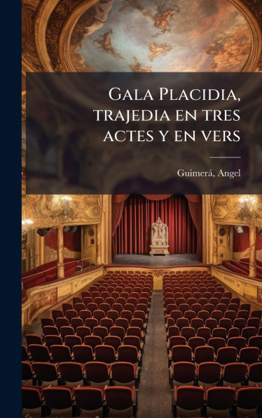 Gala Placidia, trajedia en tres actes y en vers