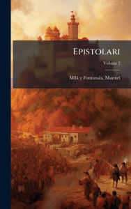 Title: Epistolari, Author: Manuel 1818-1884 Milï Y Fontanals
