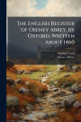 The English Register of Oseney Abbey, by Oxford, Written About 1460