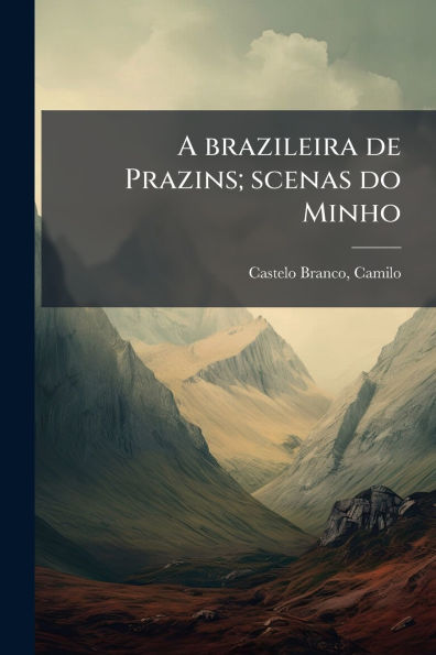 A brazileira de Prazins; scenas do Minho