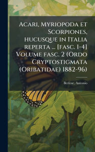 Title: Acari, Myriopoda et Scorpiones, hucusque in Italia reperta ... [fasc. 1-4] Volume fasc. 2 (Ordo Cryptostigmata (Oribatidae) 1882-96), Author: Antonio Berlese