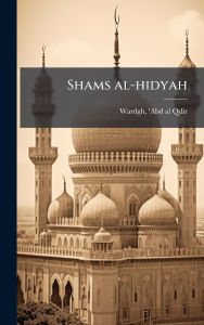 Title: Shams al-hidyah, Author: 'Abd Al-Qdir D 1895 Wardgh