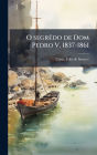 O segrï¿½ado de Dom Pedro V, 1837-1861