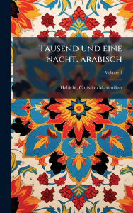Title: Tausend und eine nacht, arabisch, Author: Christian Maximilian 1775-1 Habicht