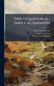 Title: Sirr taqaddum al-Inkilz al-Saksniyn, Author: Edmond Demolins