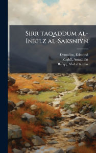 Title: Sirr taqaddum al-Inkilz al-Saksniyn, Author: Edmond Demolins