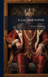 Title: A galamb papnï¿½(c), Author: Mï3ricz Zsigmond 1879-1942