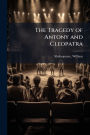 The Tragedy of Antony and Cleopatra