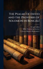 The Psalms of David and the Proverbs of Solomon in Bengï¿½lï¿½-