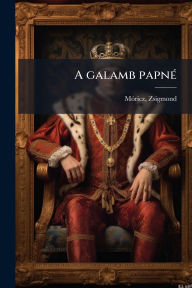 Title: A galamb papnï¿½(c), Author: Mï3ricz Zsigmond 1879-1942