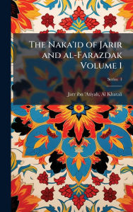 Title: The Naka'id of Jarir and al-Farazdak Volume 1, Author: Al Khatali Jarr Ibn 'Atiyah