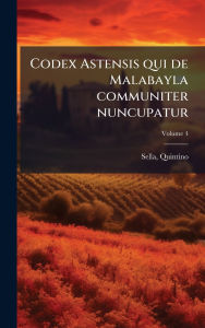 Title: Codex Astensis qui de Malabayla communiter nuncupatur, Author: Sella Quintino 1827-1884