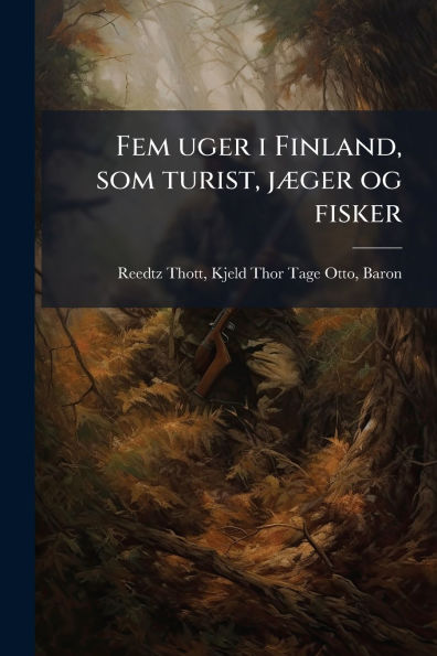 Fem uger i Finland, som turist, jï¿½]ger og fisker