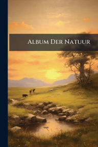 Title: Album Der Natuur, Author: Anonymous