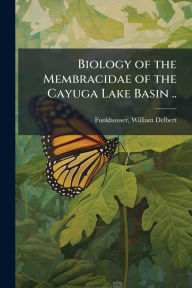 Title: Biology of the Membracidae of the Cayuga Lake Basin .., Author: William Delbert Funkhouser