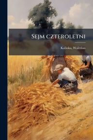 Title: Sejm czteroletni, Author: Walerian Kalinka