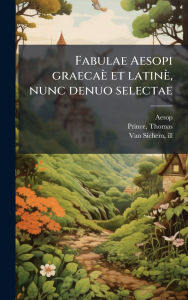 Title: Fabulae Aesopi graecaï¿½ et latinï¿½, nunc denuo selectae, Author: Aesop