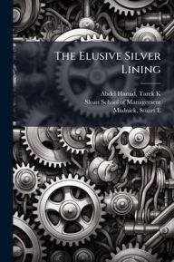 Title: The Elusive Silver Lining, Author: Tarek K Abdel-Hamid