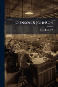 Title: Johnson & Johnson, Author: Jeanne W Ross