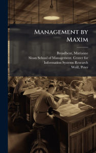 Title: Management by Maxim, Author: Marianne Broadbent