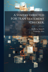 Title: A Syntax-directed FORTRAN Statement Checker,, Author: Susan S Hoffberg