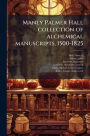 Manly Palmer Hall collection of alchemical manuscripts, 1500-1825
