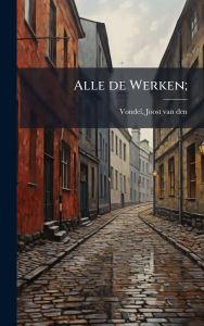 Title: Alle de Werken;, Author: Joost Van Den Vondel