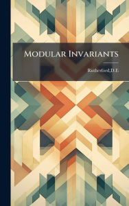 Title: Modular Invariants, Author: De Rutherford