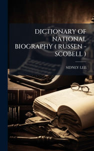 Title: Dictionary of National Biography ( Russen -Scobell ), Author: Sidney Lee