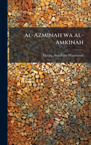Title: al-Azminah wa al-amkinah, Author: Amad Ibn Muammad Marzq