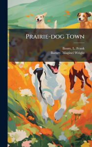 Title: Prairie-dog Town, Author: L. Frank Baum