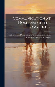 Title: Communication at Home and in the Community, Author: United States Department of Education