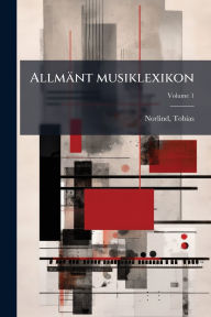 Title: Allmï¿½nt musiklexikon, Author: Tobias Norlind