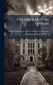 Title: Failure Is Not an Option, Author: United States Department of Education