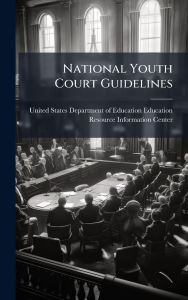 Title: National Youth Court Guidelines, Author: United States Department of Education