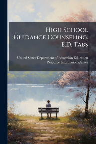 Title: High School Guidance Counseling. E.D. Tabs, Author: United States Department of Education