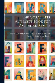 Title: The Coral Reef Alphabet Book for American Samoa, Author: United States Department of Education