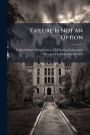 Failure Is Not an Option