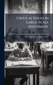 Title: Critical Issues in Large-Scale Assessment, Author: United States Department of Education