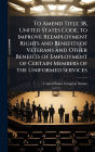 To Amend Title 38, United States Code, to Improve Reemployment Rights and Benefits of Veterans and Other Benefits of Employment of Certain Members of the Uniformed Services