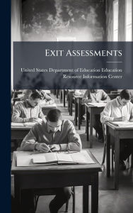 Title: Exit Assessments, Author: United States Department of Education