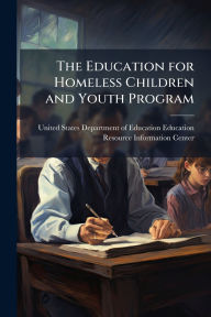 Title: The Education for Homeless Children and Youth Program, Author: United States Department of Education